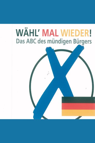 Wähl' mal wieder! - Das ABC des mündigen Bürgers - cover