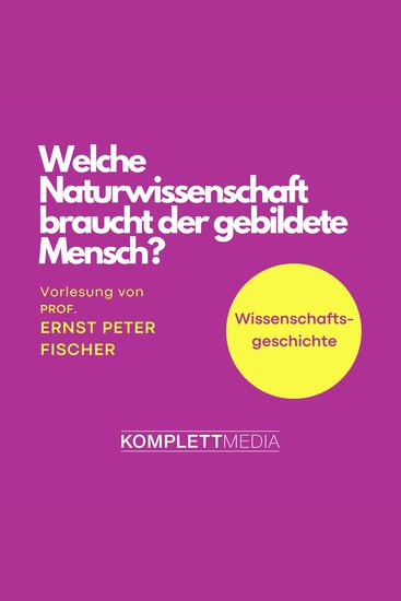 Welche Naturwissenschaft braucht der gebildete Mensch? - Wissenschaftsgeschichte - cover