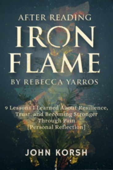 After Reading Iron Flame by Rebecca Yarros - 9 Lessons I Learned About Resilience Trust and Becoming Stronger Through Pain [Personal Reflection] - cover
