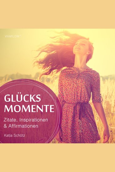 Glücksmomente - Anregende Zitate Inspirationen und Affirmationen - cover
