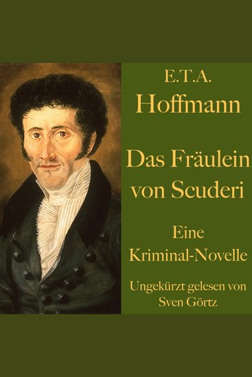 E T A Hoffmann: Das Fräulein von Scuderi - Eine Kriminal – Novelle Ungekürzt gelesen - cover