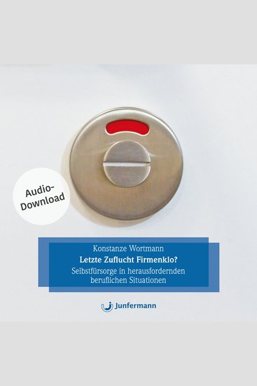 Letzte Zuflucht Firmenklo? - Selbstfürsorge in herausfordernden beruflichen Situationen - mit Übungen - cover