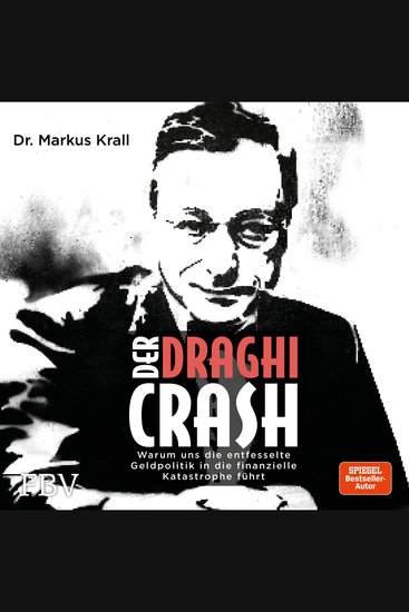 Der Draghi-Crash - Warum uns die entfesselte Geldpolitik in die finanzielle Katastrophe führt - cover