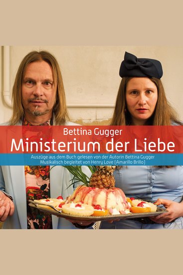 Ministerium der Liebe - Auszüge aus dem Buch gelesen von der Autorin Bettina Gugger musikalisch begleitet von Henry Love - cover