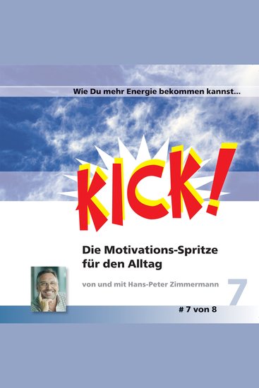 Wie Du mehr Energie bekommen kannst - Kick 7! Die Motivationsspritze für den Alltag - cover