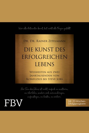 Die Kunst des erfolgreichen Lebens - Weisheiten aus zwei Jahrtausenden von Konfuzius bis Steve Jobs - cover