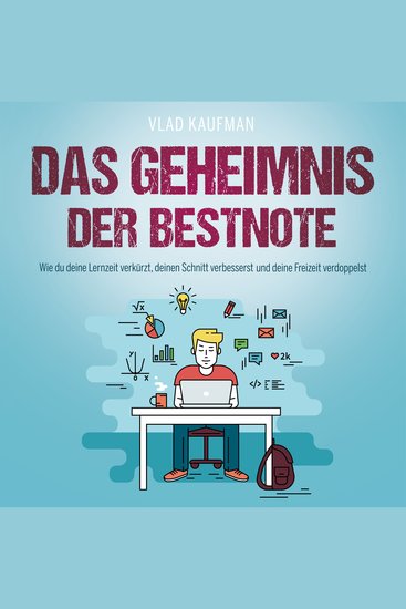 Das Geheimnis der Bestnote - Wie du deine Lernzeit verkürzt deinen Schnitt verbesserst und deine Freizeit verdoppelst - cover