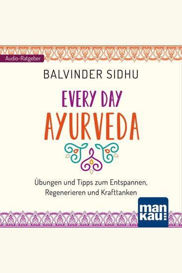 Every Day Ayurveda - Übungen und Tipps zum Entspannen Regenerieren und Krafttanken - cover