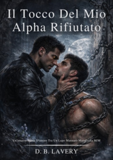 Il Tocco Del Mio Alpha Rifiutato - Un'intensa Storia D'amore Tra Un Lupo Mannaro Mutaforma M M - cover