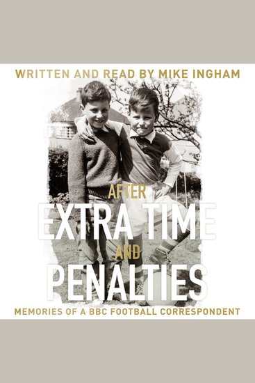 After Extra Time and Penalties - Memories of a BBC Football Correspondent - cover
