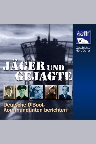 Jäger und Gejagte - Deutsche U-Boot-Kommandanten berichten - cover