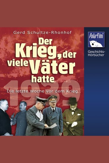Der Krieg der viele Väter hatte - 1939 - Die letzte Woche vor dem Krieg - cover