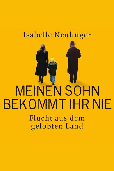 Meinen Sohn bekommt ihr nie - Flucht aus dem gelobten Land - cover