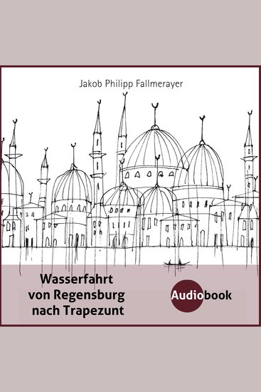 Wasserfahrt von Regensburg nach Trapezunt - Auszüge - cover
