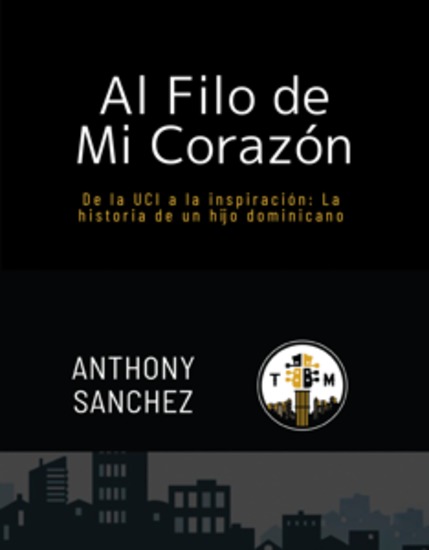 Al Filo de mi Corazon - de la uci a la inspiración: la historia de un hijo dominicano - cover