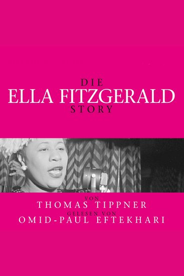 Die Ella Fitzgerald Story - Biografie - Gelesen Von Omid-Paul Eftekhari - cover