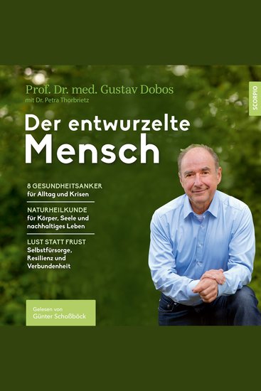 Der entwurzelte Mensch - Die 8 Gesundheitsanker für Alltag und Krisen – Naturheilkunde für Körper Seele und nachhaltiges Leben – Lust statt Last: Selbstfürsorge Resilienz und Verbundenheit - cover