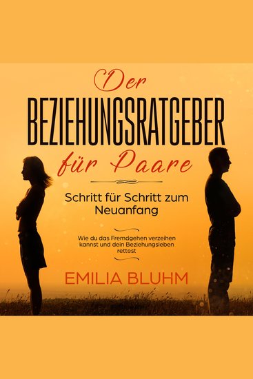 Der Beziehungsratgeber für Paare: Schritt für Schritt zum Neuanfang Wie du das Fremdgehen verzeihen kannst und dein Beziehungsleben rettest - cover
