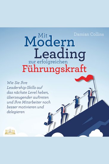 Mit Modern Leading zur erfolgreichen Führungskraft werden: Wie Sie Ihre Leadership-Skills auf das nächste Level heben überzeugender auftreten und Ihre Mitarbeiter noch besser motivieren & delegieren - cover