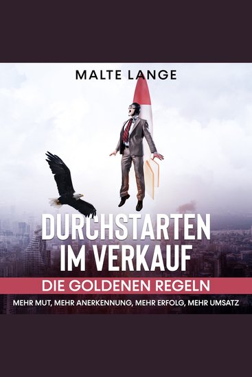 Durchstarten im Verkauf: Die goldenen Regeln Mehr Mut mehr Anerkennung mehr Erfolg mehr Umsatz - cover