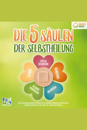 Die 5 Säulen der Selbstheilung: Wie Sie Ihre Selbstheilungskräfte aktivieren eine nie dagewesene Lebensenergie entfachen und zur gesündesten Version Ihrer selbst werden (inkl Übungen und Workbook) - cover