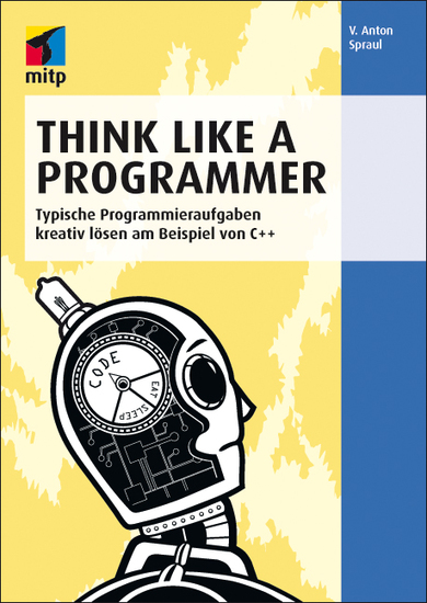 Think Like a Programmer - Typische Programmieraufgaben kreativ lösen am Beispiel von C++ - cover