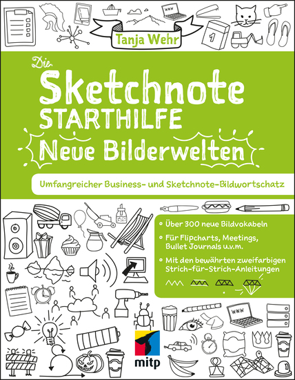 Die Sketchnote Starthilfe Neue Bilderwelten - Umfangreicher Business- und Sketchnote BildwortschatzÜber 300 neue Bildvokabeln für Flipcharts Meetings Bullet Journals uvm - cover