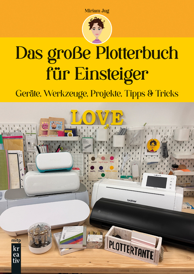 Das große Plotterbuch für Einsteiger - Geräte Werkzeuge Projekte Tipps & Tricks - cover
