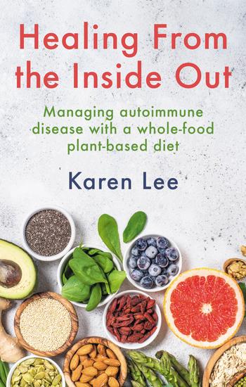 Healing from the Inside Out - Managing autoimmune disease with a whole-food plant-based diet - cover