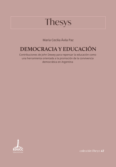 Democracia y educación - Contribuciones de John Dewey para repensar la educación como una herramienta orientada a la promoción de la convivencia democrática en Argentina - cover