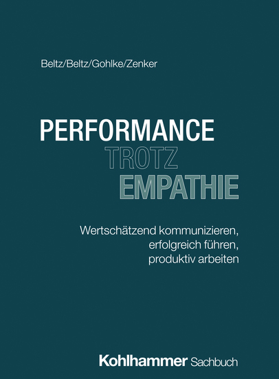 Performance trotz Empathie - Wertschätzend kommunizieren erfolgreich führen produktiv arbeiten - cover