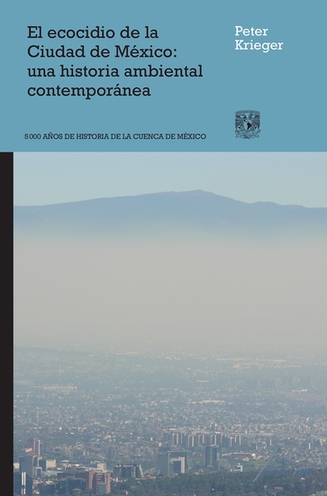 El ecocidio de la Ciudad de México: una historia ambiental contemporánea - cover