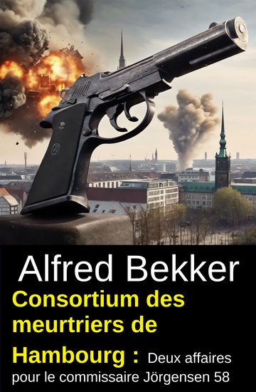 Consortium des meurtriers de Hambourg : Deux affaires pour le commissaire Jörgensen 58 - cover