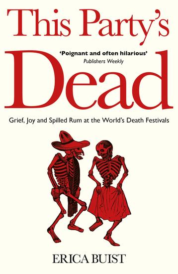 This Party's Dead - Grief Joy and Spilled Rum at the World's Death Festivals - cover