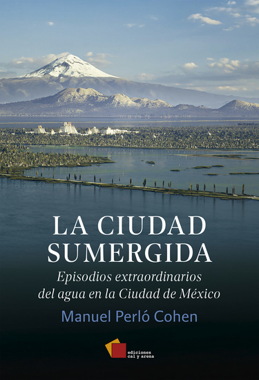 La ciudad sumergida - Episodios extraordinarios del agua en la Ciudad de México - cover