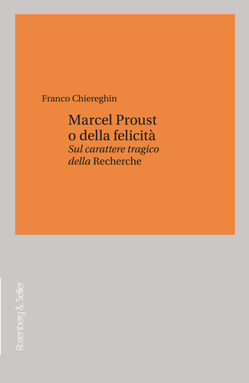 Marcel Proust o della felicità - Sul carattere tragico della <em>Recherche< em> - cover
