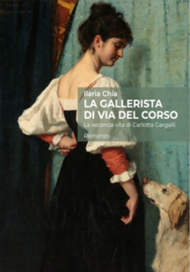 La gallerista di via del Corso - La seconda vita di Carlotta Gargalli - cover