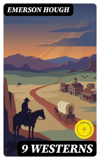 9 WESTERNS - Enriched edition The Law of the Land The Way of a Man Heart's Desire The Covered Wagon The Man Next Door… - cover