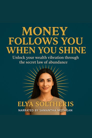 MONEY FOLLOWS YOU WHEN YOU SHINE - Unlock your wealth vibration through the secret law of abundance - cover