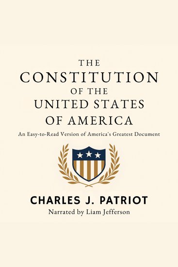 The Constitution of the United States of America - An Easy-to-Read Version of America’s Greatest Document - cover