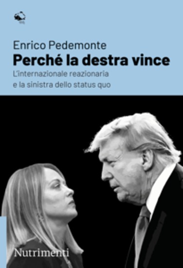 Perché la destra vince - L’internazionale reazionaria e la sinistra dello status quo - cover