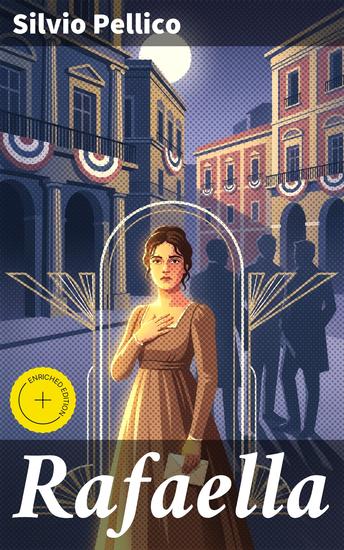Rafaella - Edizione arricchita Amore e redenzione nel capolavoro romantico di Silvio Pellico - cover