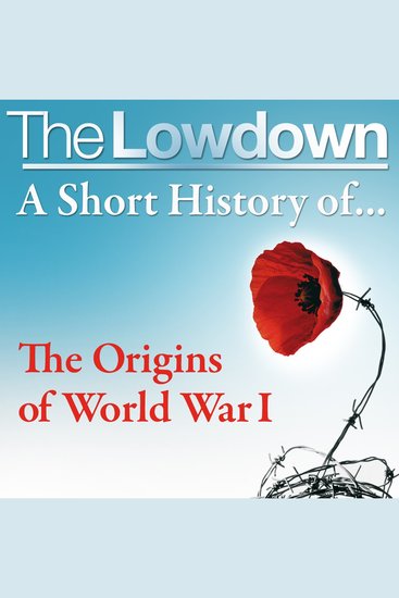 Lowdown The: A Short History of the Origins of World War I - cover
