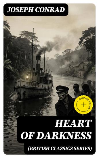 Heart of Darkness (British Classics Series) - Enriched edition Including Author's Memoirs Letters & Critical Essays - cover