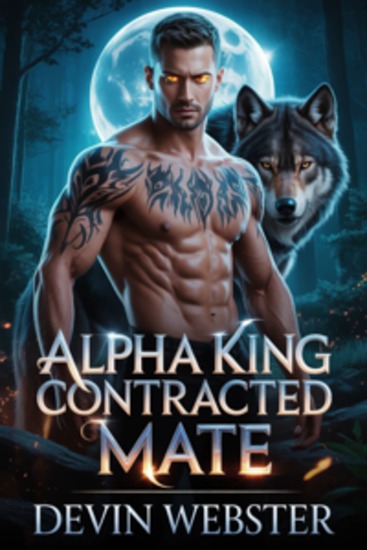 The Alpha King Contracted Mate - A Secret Baby Rejected Mate Billionaire Werewolf Romance - cover