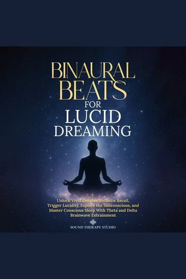 Binaural Beats for Lucid Dreaming - Unlock Vivid Dreams Enhance Recall Trigger Lucidity Explore the Subconscious and Master Conscious Sleep With Theta and Delta Brainwave Entrainment - cover