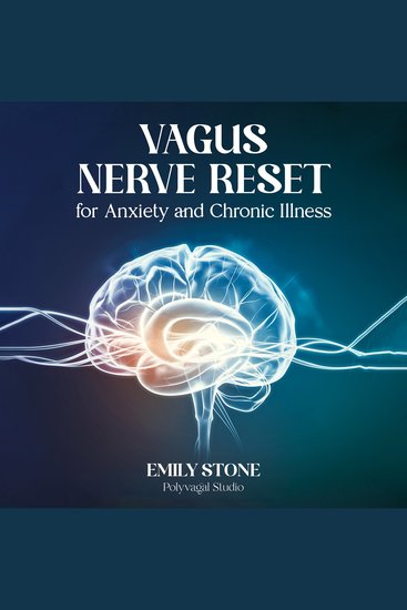 Vagus Nerve Reset for Anxiety and Chronic Illness - Proven Activation Exercises to Relieve Stress Heal Inflammation and Balance Your Autonomic Nervous System Naturally - cover