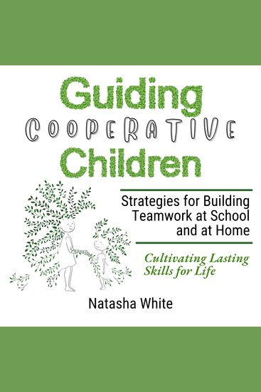 Guiding Cooperative Children - Strategies for Building Teamwork at School and at Home Cultivating Lasting Skills for Life - cover