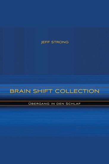 Brain Shift Collection - Übergang in den Schlaf - Power-Rhythmen für Heilung & Klarheit - cover