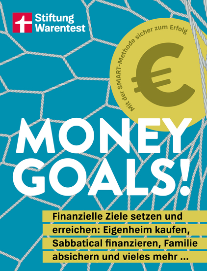 Money Goals - Finanzielle Ziele setzen und erreichen: Eigenheim kaufen Sabbatical finanzieren Familie absichern und vieles mehr | Das Expertenwissen für Geldanlage und Altersvorsorge - cover